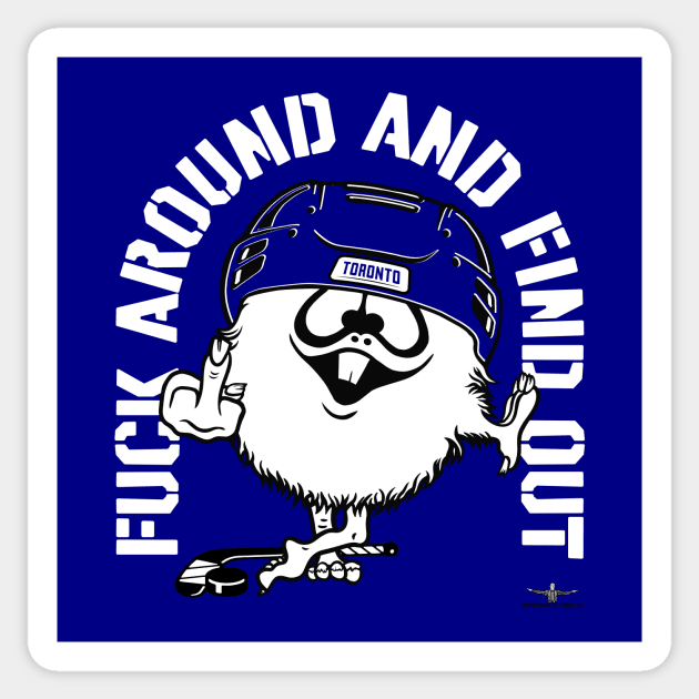 FUCK AROUND AND FIND OUT TORONTO Sticker by unsportsmanlikeconductco